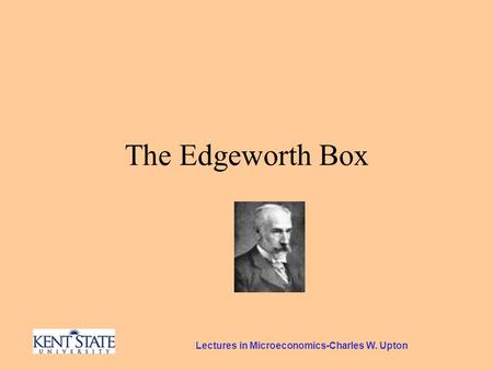 Lectures in Microeconomics-Charles W. Upton The Edgeworth Box.