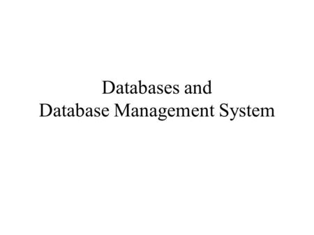 Databases and Database Management System. 2 Goals comprehensive introduction to –the design of databases –database transaction processing –the use of.
