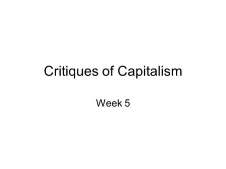 Critiques of Capitalism Week 5. Growth as a religion Is a larger real GDP always preferable to a smaller real GDP?