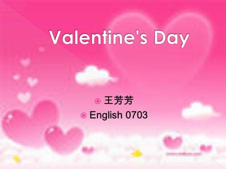  王芳芳  English 0703. Valentine’s Day origincontestassociation.