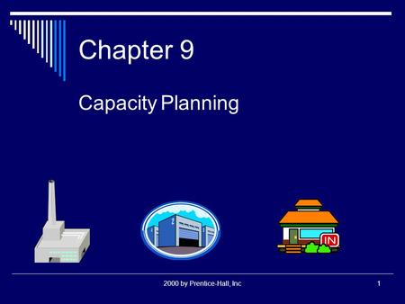 Chapter 9 Capacity Planning 2000 by Prentice-Hall, Inc.