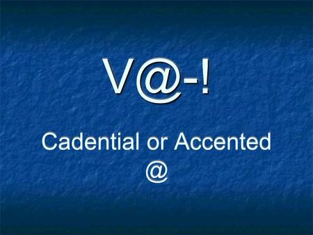 Cadential or Harmonic Prolongation via expansion 2 Basic Phrase Shapes: I-V (half cadence) I-V (7) -I (authentic/full) I- IV- V-