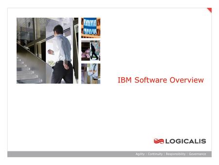 IBM Software Overview. Agenda  Computing on Demand: Virtualised, Open, Autonomic, Integrated  Logicalis Reference Architecture  Information capture,