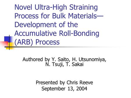 Novel Ultra-High Straining Process for Bulk Materials— Development of the Accumulative Roll-Bonding (ARB) Process Authored by Y. Saito, H. Utsunomiya,