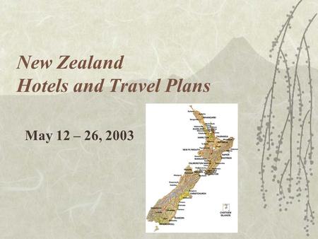 New Zealand Hotels and Travel Plans May 12 – 26, 2003.
