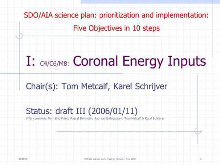 SDO/AIA science plan: prioritization and implementation: Five Objectives in 10 steps C4/C6/M8HMI/AIA science teams meeting; Monterey; Feb. 20061 I: C4/C6/M8: