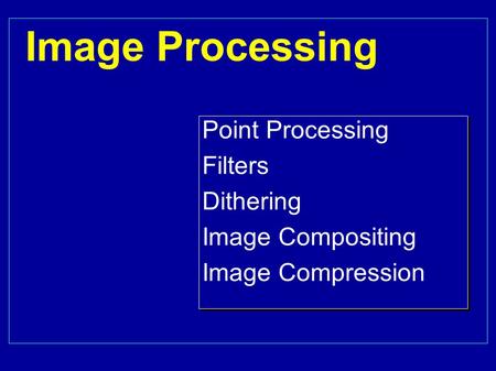 Image Processing Point Processing Filters Dithering Image Compositing