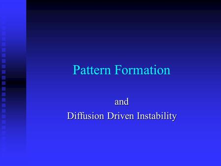 Pattern Formation and Diffusion Driven Instability.