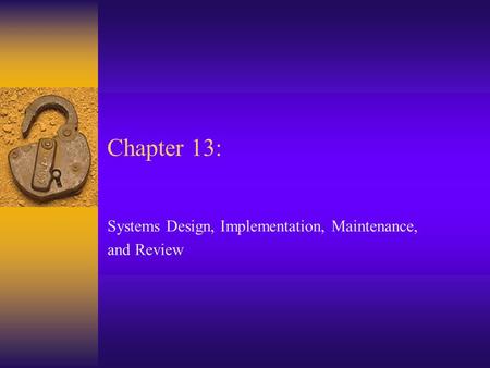 Systems Design, Implementation, Maintenance, and Review