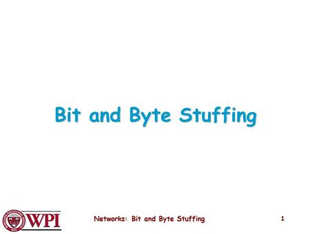 Networks: Bit and Byte Stuffing