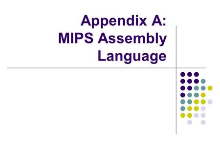 Appendix A: MIPS Assembly Language. Instruction Format R-type I-type J-type.