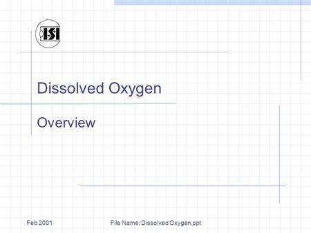 File Name: Dissolved Oxygen.pptFeb 2001 Dissolved Oxygen Overview.
