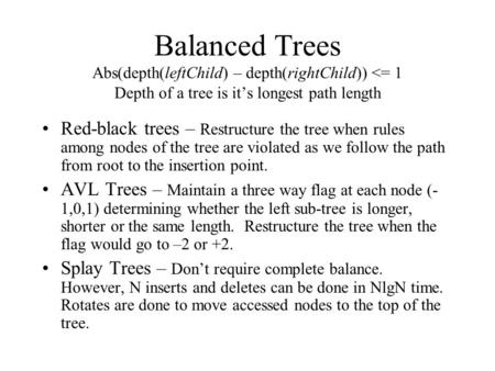 Balanced Trees Abs(depth(leftChild) – depth(rightChild)) 