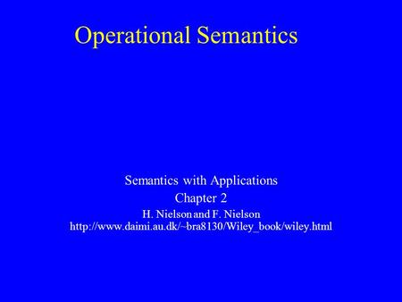 Operational Semantics Semantics with Applications Chapter 2 H. Nielson and F. Nielson
