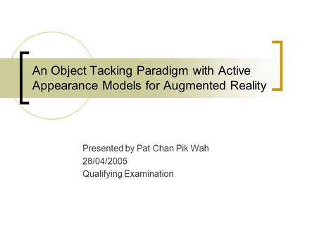 Presented by Pat Chan Pik Wah 28/04/2005 Qualifying Examination