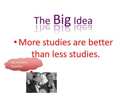 More studies are better than less studies. Let me ask a question. meta.ppt.