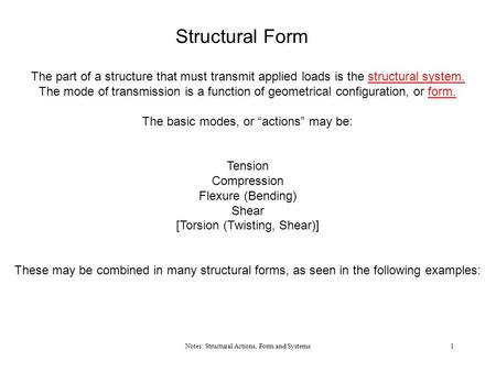 Structural Form The part of a structure that must transmit applied loads is the structural system. The mode of transmission is a function of geometrical.