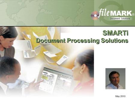 Document Solutions Document Solutions Confidential Property of FileMark Corporation Document Solutions Document Solutions SMARTi Document Processing Solutions.