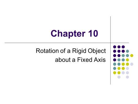 Rotation of a Rigid Object about a Fixed Axis