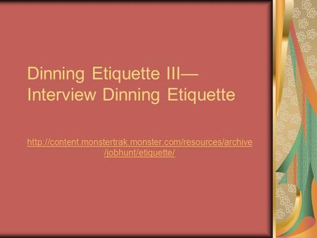 Dinning Etiquette III— Interview Dinning Etiquette  /jobhunt/etiquette/