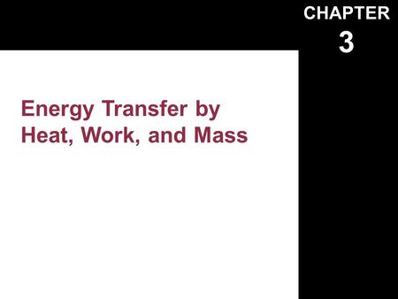 Energy Transfer by Heat, Work, and Mass