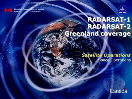 Titre RADARSAT-1 RADARSAT-2 Greenland coverage Satellite Operations Space Operations.