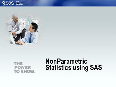 NonParametric Statistics using SAS. 2 List the components of a SAS program. Open an existing SAS program and run it. Objectives.