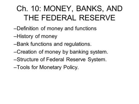Ch. 10: MONEY, BANKS, AND THE FEDERAL RESERVE