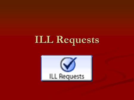 ILL Requests. Interlibrary Loan (ILL) is a cooperative effort among libraries to share resources. Interlibrary Loan Summit WOU Materials available to.