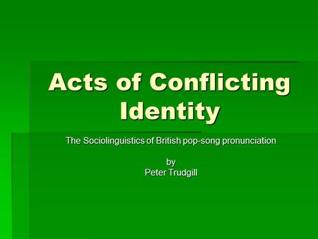 Acts of Conflicting Identity