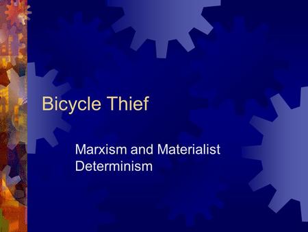 Bicycle Thief Marxism and Materialist Determinism.