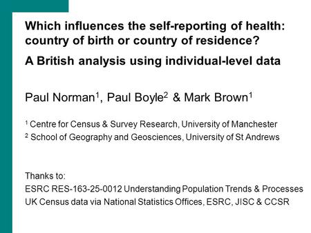 Which influences the self-reporting of health: country of birth or country of residence? A British analysis using individual-level data Paul Norman 1,