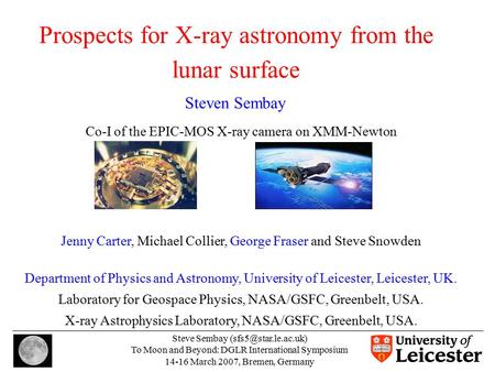 Steve Sembay To Moon and Beyond: DGLR International Symposium 14-16 March 2007, Bremen, Germany Prospects for X-ray astronomy from.