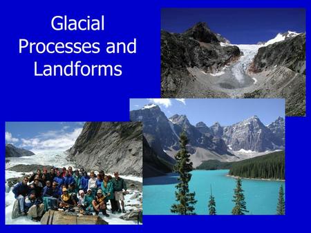 Glacial Processes and Landforms. What is a glacier? How do glaciers form?