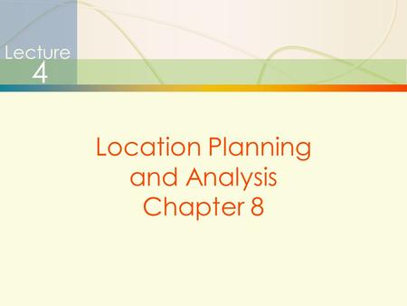 1 Lecture 4 Location Planning and Analysis Chapter 8.