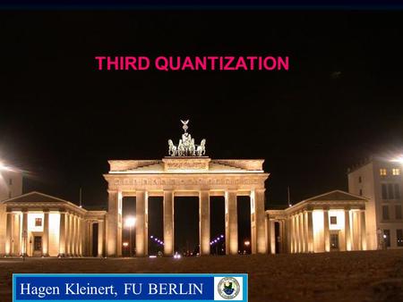 Hagen Kleinert, FU BERLIN THIRD QUANTIZATION. Multi-Valued Quantum Field Theory Multi-Valued Quantum Field Theory In Condensed Matter, Electromagnetism,