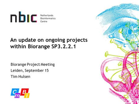 An update on ongoing projects within Biorange SP3.2.2.1 Biorange Project Meeting Leiden, September 15 Tim Hulsen.