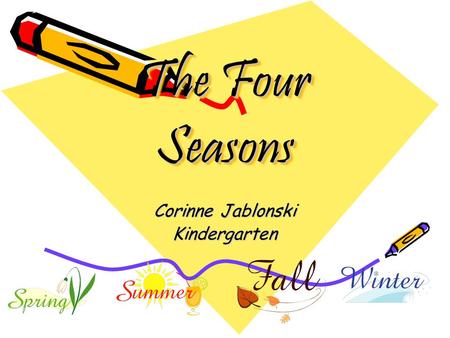 The Four Seasons The Four Seasons Corinne Jablonski Kindergarten.