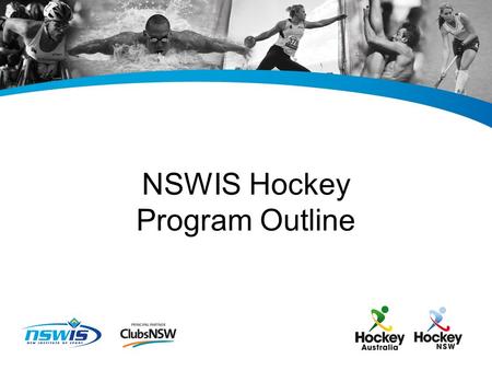 NSWIS Hockey Program Outline. Program Partner Details and Joint Management Committee Representatives Program PartnerOrganisational contact details Hockey.