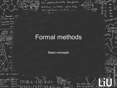Formal methods Basic concepts. Introduction  Just as models, formal methods is a complement to other specification methods.  Standard is model-based.