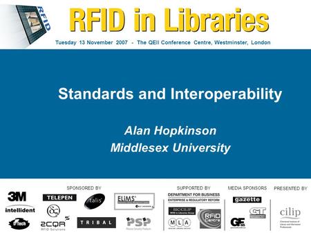 Tuesday 13 November 2007 - The QEII Conference Centre, Westminster, London SPONSORED BY SUPPORTED BYMEDIA SPONSORS PRESENTED BY Standards and Interoperability.