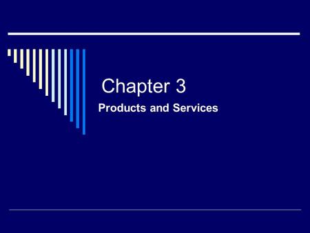 Chapter 3 Products and Services.