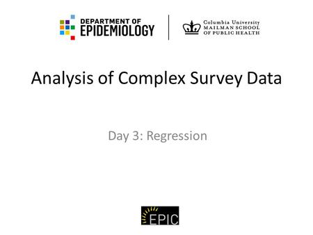 Analysis of Complex Survey Data Day 3: Regression.