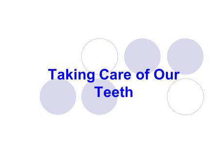 Taking Care of Our Teeth