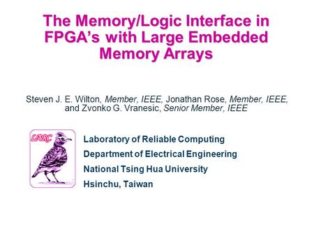 The Memory/Logic Interface in FPGA’s with Large Embedded Memory Arrays The Memory/Logic Interface in FPGA’s with Large Embedded Memory Arrays Steven J.