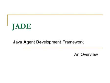 JADE Java Agent Development Framework An Overview.