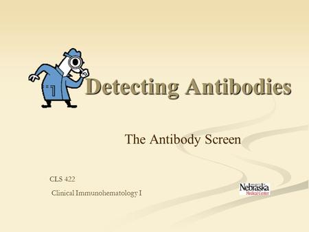 Detecting Antibodies The Antibody Screen CLS 422