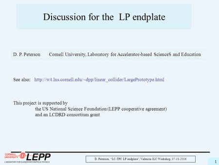 D. Peterson, “LC-TPC LP endplate”, Valencia ILC Workshop, 07-11-2006 1 Discussion for the LP endplate See also: