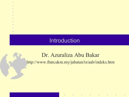 Introduction Dr. Azuraliza Abu Bakar