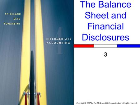 Copyright © 2007 by The McGraw-Hill Companies, Inc. All rights reserved. The Balance Sheet and Financial Disclosures 3.